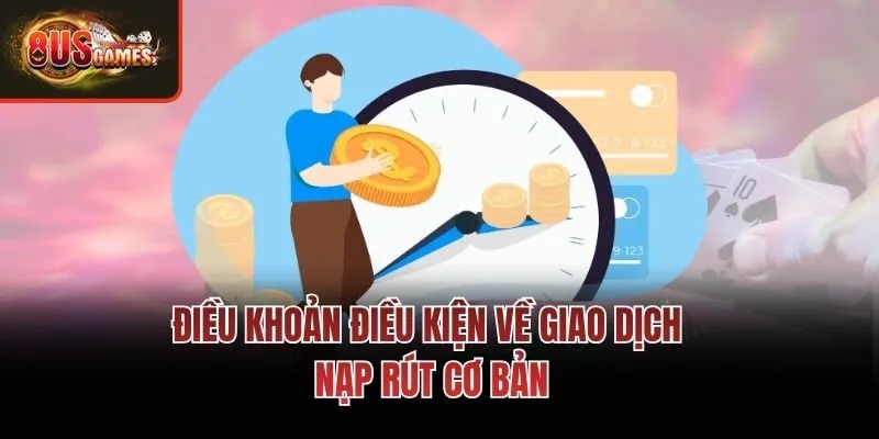Điều khoản về nạp rút cơ bản