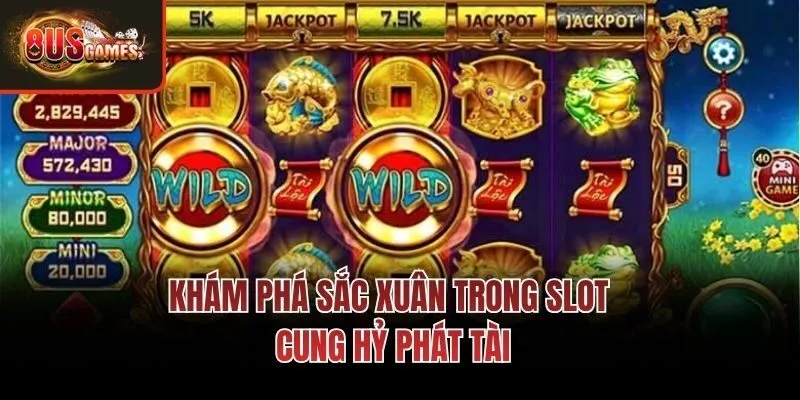 Khám phá sắc xuân trong slot Cung Hỷ Phát Tài